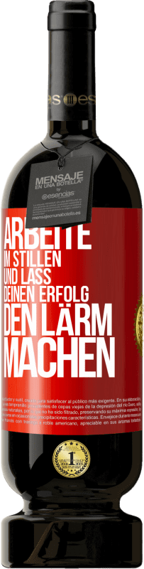 49,95 € Kostenloser Versand | Rotwein Premium Ausgabe MBS® Reserve Arbeite im Stillen und lass deinen Erfolg den Lärm machen Rote Markierung. Anpassbares Etikett Reserve 12 Monate Ernte 2016 Tempranillo