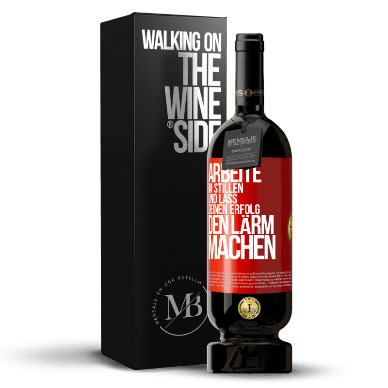 49,95 € Kostenloser Versand | Rotwein Premium Ausgabe MBS® Reserve Arbeite im Stillen und lass deinen Erfolg den Lärm machen Rote Markierung. Anpassbares Etikett Reserve 12 Monate Ernte 2015 Tempranillo