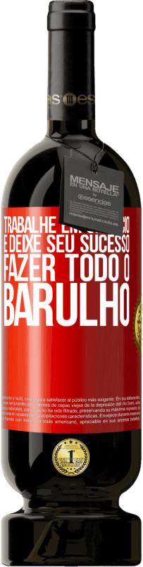 49,95 € Envio grátis | Vinho tinto Edição Premium MBS® Reserva Trabalhe em silêncio e deixe seu sucesso fazer todo o barulho Etiqueta Vermelha. Etiqueta personalizável Reserva 12 Meses Colheita 2016 Tempranillo