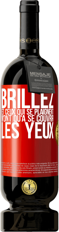 49,95 € | Vin rouge Édition Premium MBS® Réserve Brillez et ceux qui se plaignent n'ont qu'à se couvrir les yeux Étiquette Rouge. Étiquette personnalisable Réserve 12 Mois Récolte 2015 Tempranillo