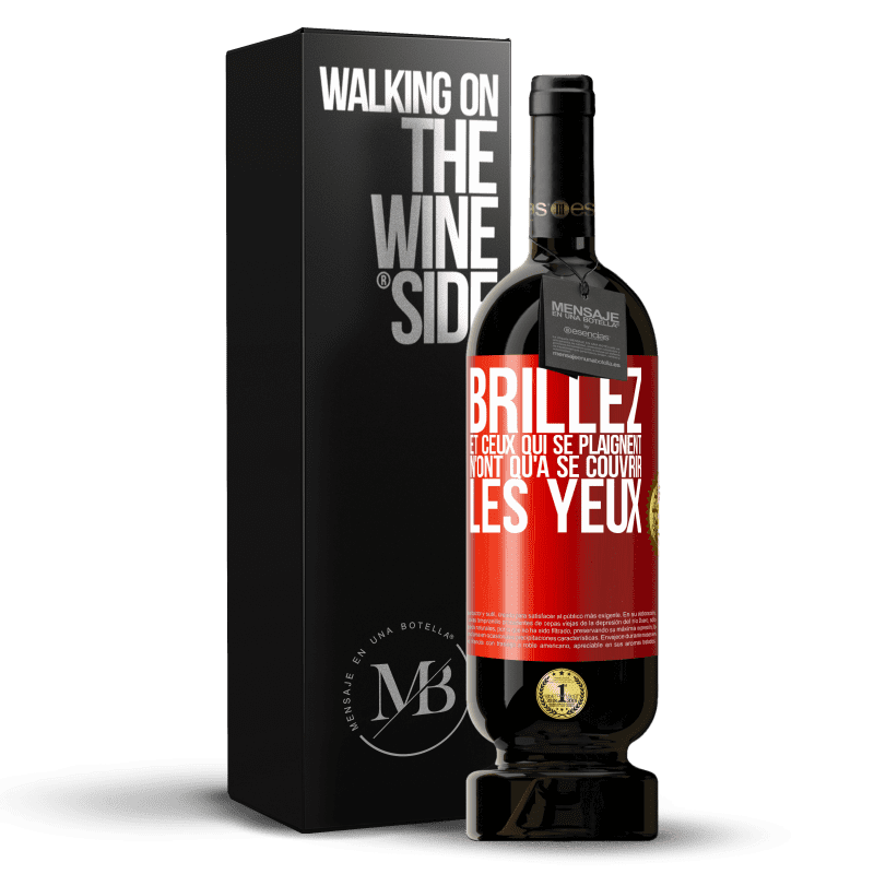 49,95 € Envoi gratuit | Vin rouge Édition Premium MBS® Réserve Brillez et ceux qui se plaignent n'ont qu'à se couvrir les yeux Étiquette Rouge. Étiquette personnalisable Réserve 12 Mois Récolte 2016 Tempranillo