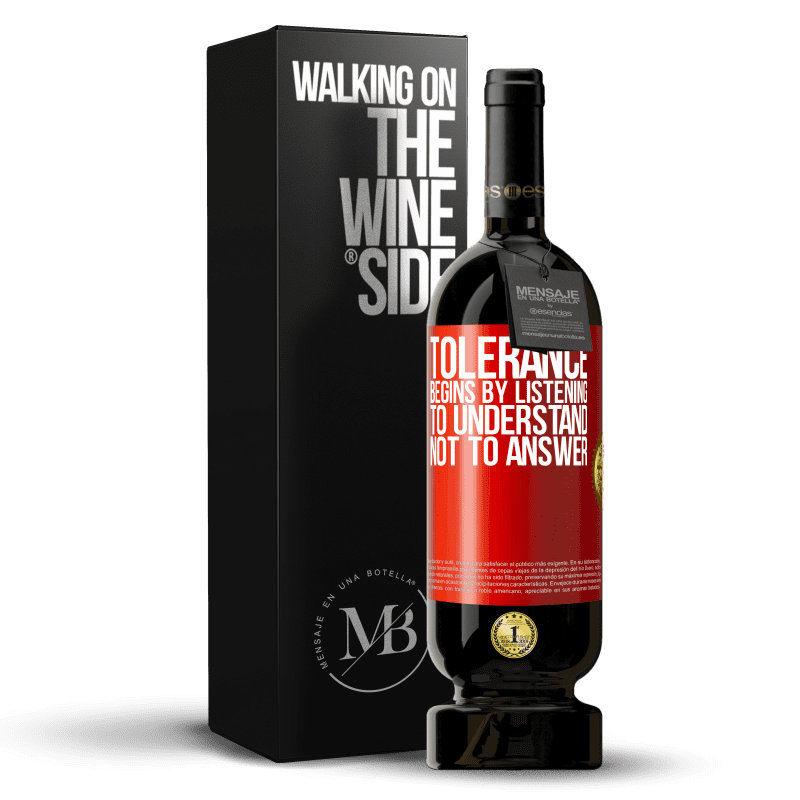 49,95 € Free Shipping | Red Wine Premium Edition MBS® Reserve Tolerance begins by listening to understand, not to answer Red Label. Customizable label Reserve 12 Months Harvest 2014 Tempranillo