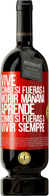 49,95 € | Vino Tinto Edición Premium MBS® Reserva Vive como si fueras a morir mañana. Aprende como si fueras a vivir siempre Etiqueta Roja. Etiqueta personalizable Reserva 12 Meses Cosecha 2016 Tempranillo