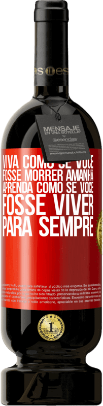49,95 € | Vinho tinto Edição Premium MBS® Reserva Viva como se você fosse morrer amanhã. Aprenda como se você fosse viver para sempre Etiqueta Vermelha. Etiqueta personalizável Reserva 12 Meses Colheita 2016 Tempranillo