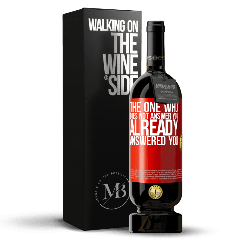 49,95 € Free Shipping | Red Wine Premium Edition MBS® Reserve The one who does not answer you, already answered you Red Label. Customizable label Reserve 12 Months Harvest 2015 Tempranillo