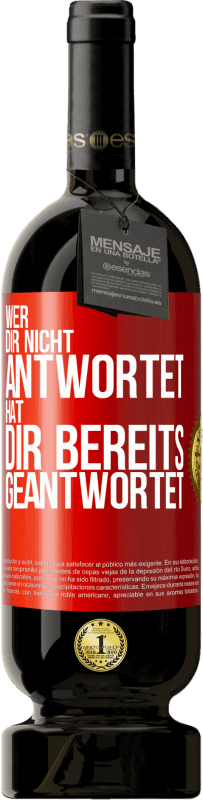 49,95 € Kostenloser Versand | Rotwein Premium Ausgabe MBS® Reserve Wer dir nicht antwortet, hat dir bereits geantwortet Rote Markierung. Anpassbares Etikett Reserve 12 Monate Ernte 2016 Tempranillo