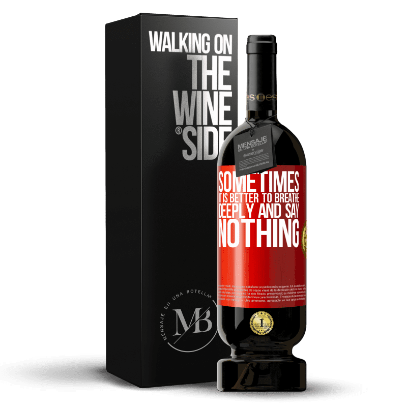 49,95 € Free Shipping | Red Wine Premium Edition MBS® Reserve Sometimes it is better to breathe deeply and say nothing Red Label. Customizable label Reserve 12 Months Harvest 2014 Tempranillo