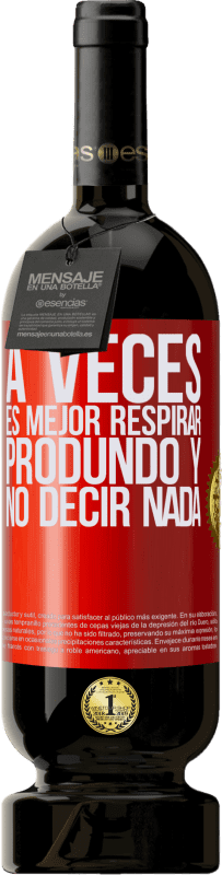 49,95 € | Vino Tinto Edición Premium MBS® Reserva A veces es mejor respirar produndo y no decir nada Etiqueta Roja. Etiqueta personalizable Reserva 12 Meses Cosecha 2016 Tempranillo
