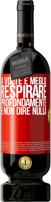 49,95 € | Vino rosso Edizione Premium MBS® Riserva A volte è meglio respirare profondamente e non dire nulla Etichetta Rossa. Etichetta personalizzabile Riserva 12 Mesi Raccogliere 2015 Tempranillo