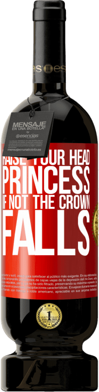 49,95 € Free Shipping | Red Wine Premium Edition MBS® Reserve Raise your head, princess. If not the crown falls Red Label. Customizable label Reserve 12 Months Harvest 2015 Tempranillo