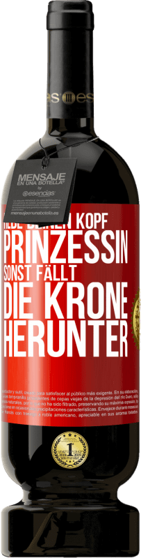 49,95 € | Rotwein Premium Ausgabe MBS® Reserve Hebe deinen Kopf, Prinzessin. Sonst fällt die Krone herunter Rote Markierung. Anpassbares Etikett Reserve 12 Monate Ernte 2016 Tempranillo