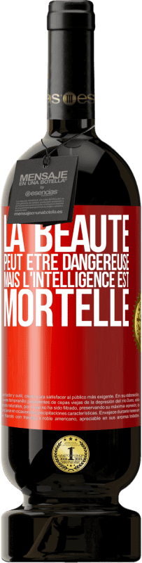 49,95 € | Vin rouge Édition Premium MBS® Réserve La beauté peut être dangereuse, mais l'intelligence est mortelle Étiquette Rouge. Étiquette personnalisable Réserve 12 Mois Récolte 2016 Tempranillo