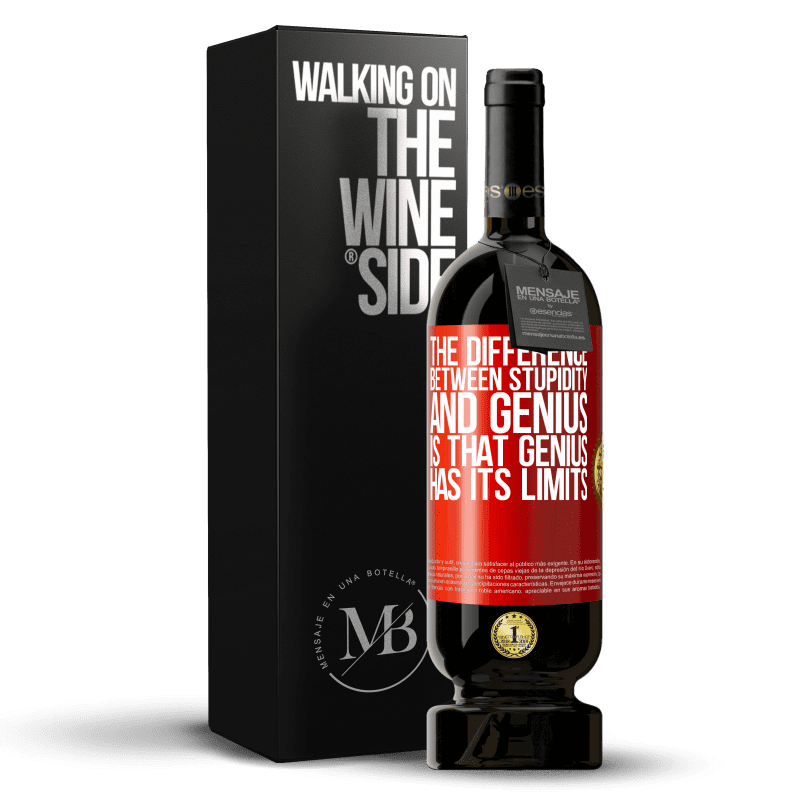 49,95 € Free Shipping | Red Wine Premium Edition MBS® Reserve The difference between stupidity and genius, is that genius has its limits Red Label. Customizable label Reserve 12 Months Harvest 2014 Tempranillo