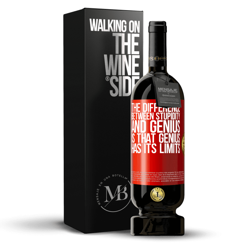 49,95 € Free Shipping | Red Wine Premium Edition MBS® Reserve The difference between stupidity and genius, is that genius has its limits Red Label. Customizable label Reserve 12 Months Harvest 2015 Tempranillo