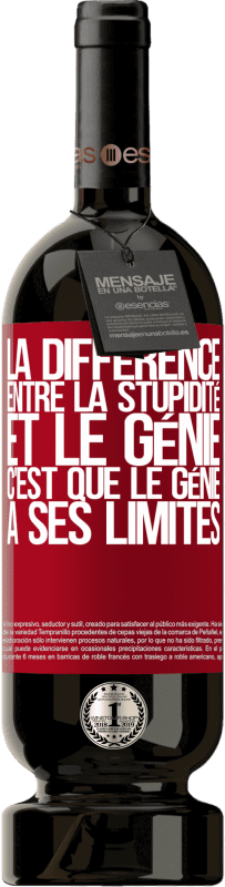 49,95 € | Vin rouge Édition Premium MBS® Réserve La différence entre la stupidité et le génie, c'est que le génie a ses limites Étiquette Rouge. Étiquette personnalisable Réserve 12 Mois Récolte 2015 Tempranillo