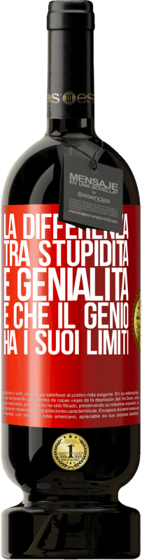 49,95 € | Vino rosso Edizione Premium MBS® Riserva La differenza tra stupidità e genialità è che il genio ha i suoi limiti Etichetta Rossa. Etichetta personalizzabile Riserva 12 Mesi Raccogliere 2015 Tempranillo