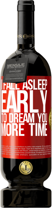 29,95 € Free Shipping | Red Wine Premium Edition MBS® Reserva I fall asleep early to dream you more time Red Label. Customizable label Reserva 12 Months Harvest 2014 Tempranillo