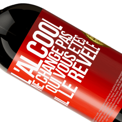 Expressions Uniques et Personnelles. «L'alcool ne change pas qui vous êtes. Il le révèle» Édition Premium MBS® Réserve