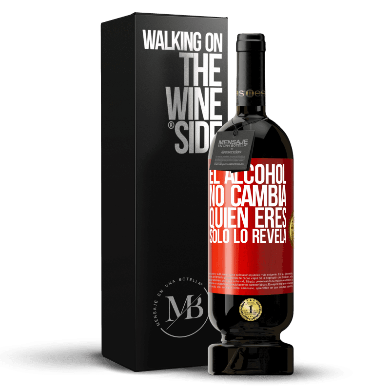 49,95 € Envío gratis | Vino Tinto Edición Premium MBS® Reserva El alcohol no cambia quien eres. Sólo lo revela Etiqueta Roja. Etiqueta personalizable Reserva 12 Meses Cosecha 2015 Tempranillo