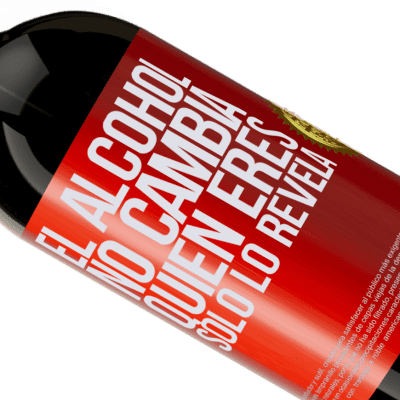 Expresiones Únicas y Personales. «El alcohol no cambia quien eres. Sólo lo revela» Edición Premium MBS® Reserva