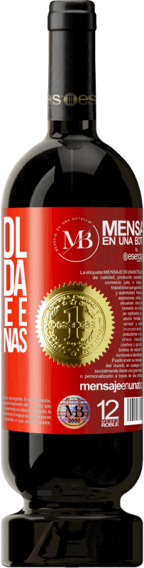 «O álcool não muda quem você é. Revela apenas» Edição Premium MBS® Reserva