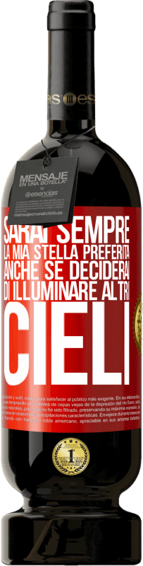 49,95 € Spedizione Gratuita | Vino rosso Edizione Premium MBS® Riserva Sarai sempre la mia stella preferita, anche se deciderai di illuminare altri cieli Etichetta Rossa. Etichetta personalizzabile Riserva 12 Mesi Raccogliere 2016 Tempranillo