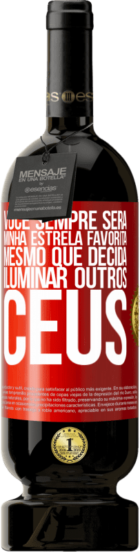 49,95 € Envio grátis | Vinho tinto Edição Premium MBS® Reserva Você sempre será minha estrela favorita, mesmo que decida iluminar outros céus Etiqueta Vermelha. Etiqueta personalizável Reserva 12 Meses Colheita 2015 Tempranillo