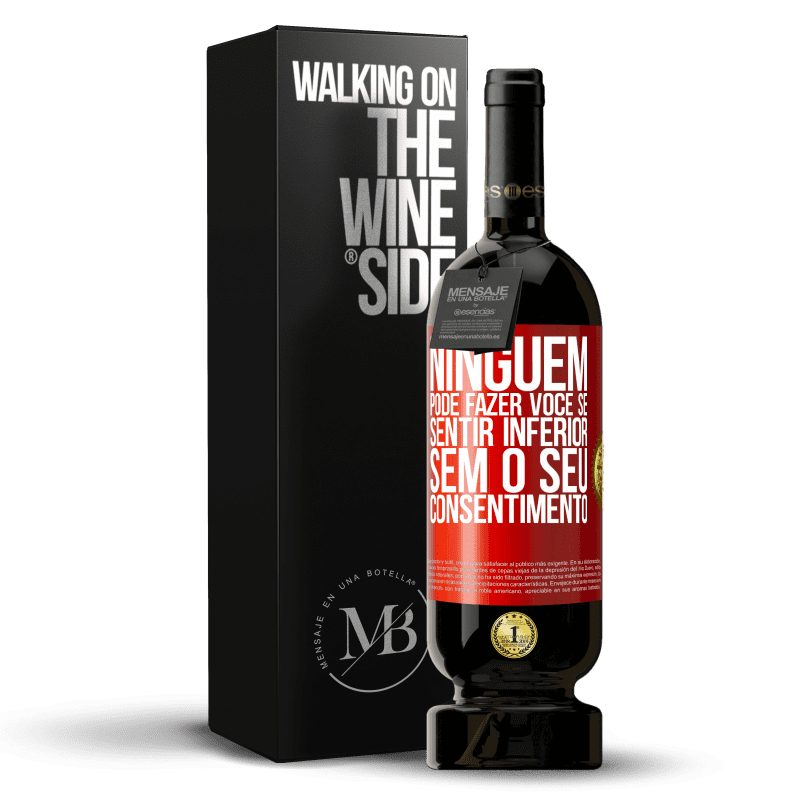 49,95 € Envio grátis | Vinho tinto Edição Premium MBS® Reserva Ninguém pode fazer você se sentir inferior sem o seu consentimento Etiqueta Vermelha. Etiqueta personalizável Reserva 12 Meses Colheita 2016 Tempranillo