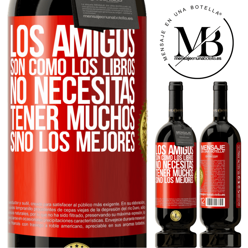 49,95 € Envío gratis | Vino Tinto Edición Premium MBS® Reserva Los amigos son como los libros. No necesitas tener muchos, sino los mejores Etiqueta Roja. Etiqueta personalizable Reserva 12 Meses Cosecha 2015 Tempranillo