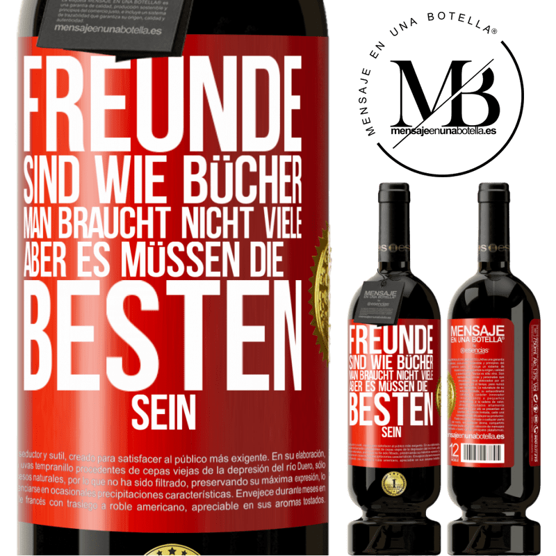 49,95 € Kostenloser Versand | Rotwein Premium Ausgabe MBS® Reserve Freunde sind wie Bücher. Man braucht nicht viele, aber es müssen die Besten sein Rote Markierung. Anpassbares Etikett Reserve 12 Monate Ernte 2015 Tempranillo
