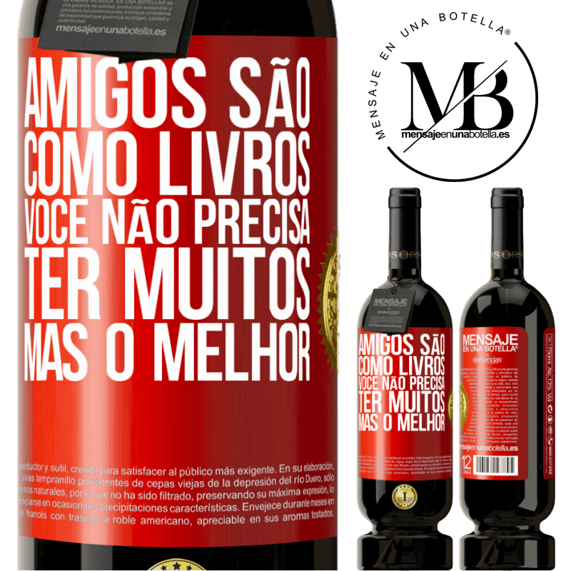49,95 € Envio grátis | Vinho tinto Edição Premium MBS® Reserva Amigos são como livros. Você não precisa ter muitos, mas o melhor Etiqueta Vermelha. Etiqueta personalizável Reserva 12 Meses Colheita 2015 Tempranillo