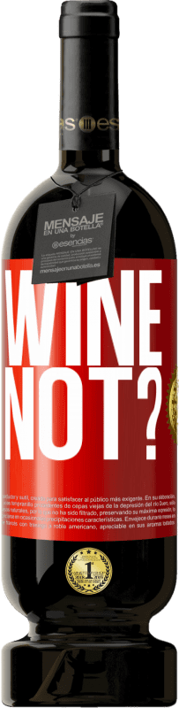 49,95 € | Красное вино Premium Edition MBS® Бронировать Wine not? Красная метка. Настраиваемая этикетка Бронировать 12 Месяцы Урожай 2014 Tempranillo