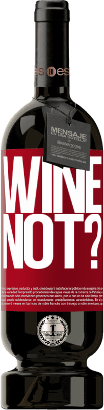 49,95 € | Vin rouge Édition Premium MBS® Réserve Wine not? Étiquette Rouge. Étiquette personnalisable Réserve 12 Mois Récolte 2014 Tempranillo