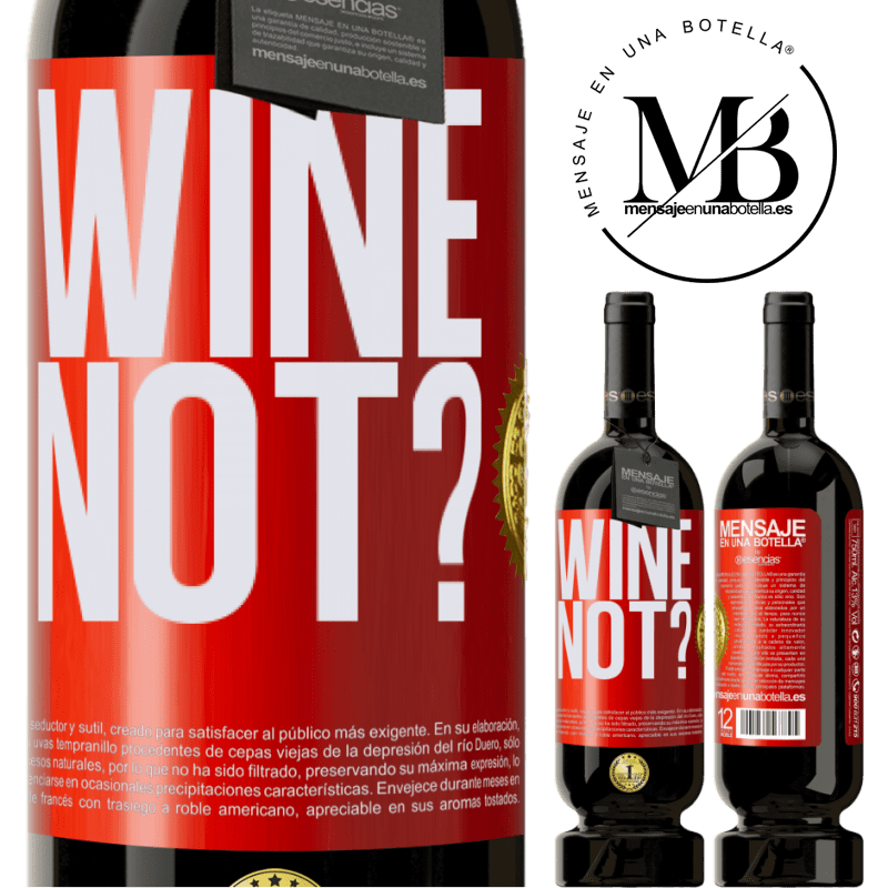 49,95 € Envío gratis | Vino Tinto Edición Premium MBS® Reserva Wine not? Etiqueta Roja. Etiqueta personalizable Reserva 12 Meses Cosecha 2014 Tempranillo