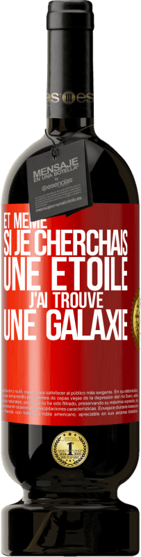 49,95 € | Vin rouge Édition Premium MBS® Réserve Et même si je cherchais une étoile, j'ai trouvé une galaxie Étiquette Rouge. Étiquette personnalisable Réserve 12 Mois Récolte 2015 Tempranillo