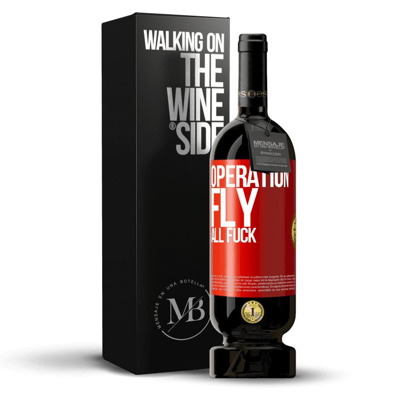 49,95 € Free Shipping | Red Wine Premium Edition MBS® Reserve Operation fly ... all fuck Red Label. Customizable label Reserve 12 Months Harvest 2014 Tempranillo