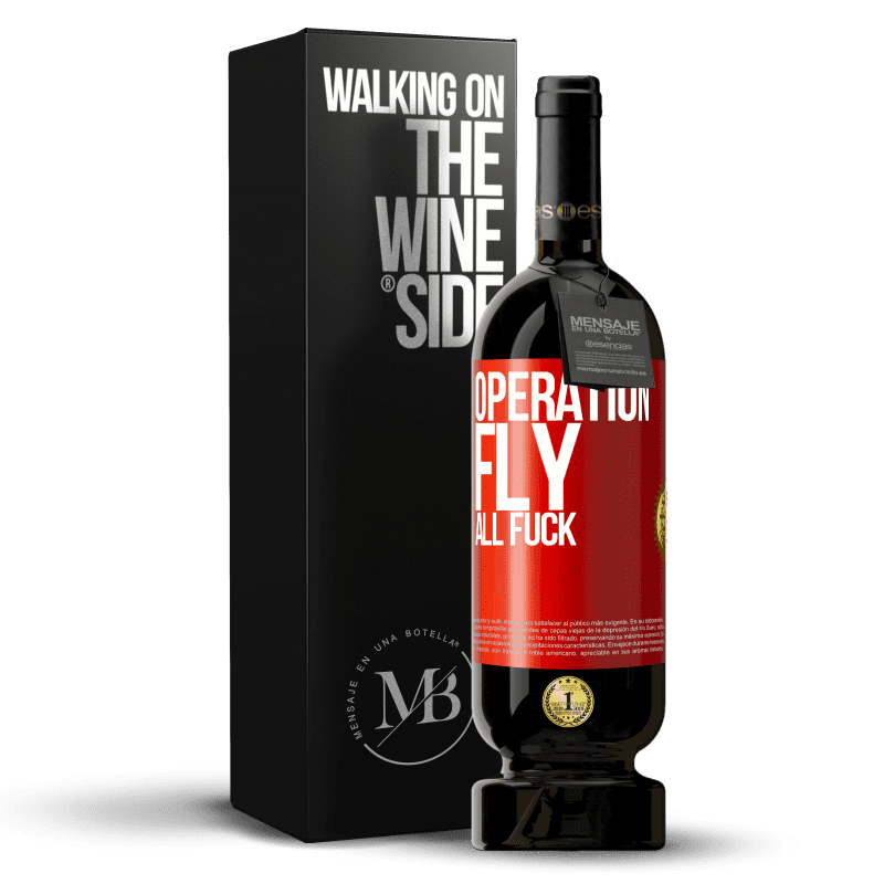 49,95 € Free Shipping | Red Wine Premium Edition MBS® Reserve Operation fly ... all fuck Red Label. Customizable label Reserve 12 Months Harvest 2015 Tempranillo