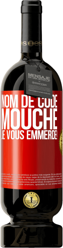 49,95 € | Vin rouge Édition Premium MBS® Réserve Nom de code mouche… je vous emmerde! Étiquette Rouge. Étiquette personnalisable Réserve 12 Mois Récolte 2015 Tempranillo