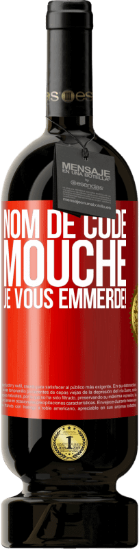 49,95 € Envoi gratuit | Vin rouge Édition Premium MBS® Réserve Nom de code mouche… je vous emmerde! Étiquette Rouge. Étiquette personnalisable Réserve 12 Mois Récolte 2016 Tempranillo