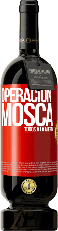 49,95 € | Vino Tinto Edición Premium MBS® Reserva Operación mosca … todos a la mierda Etiqueta Roja. Etiqueta personalizable Reserva 12 Meses Cosecha 2015 Tempranillo