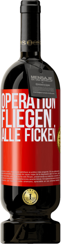 49,95 € | Rotwein Premium Ausgabe MBS® Reserve Operation fliegen ... alle ficken Rote Markierung. Anpassbares Etikett Reserve 12 Monate Ernte 2016 Tempranillo