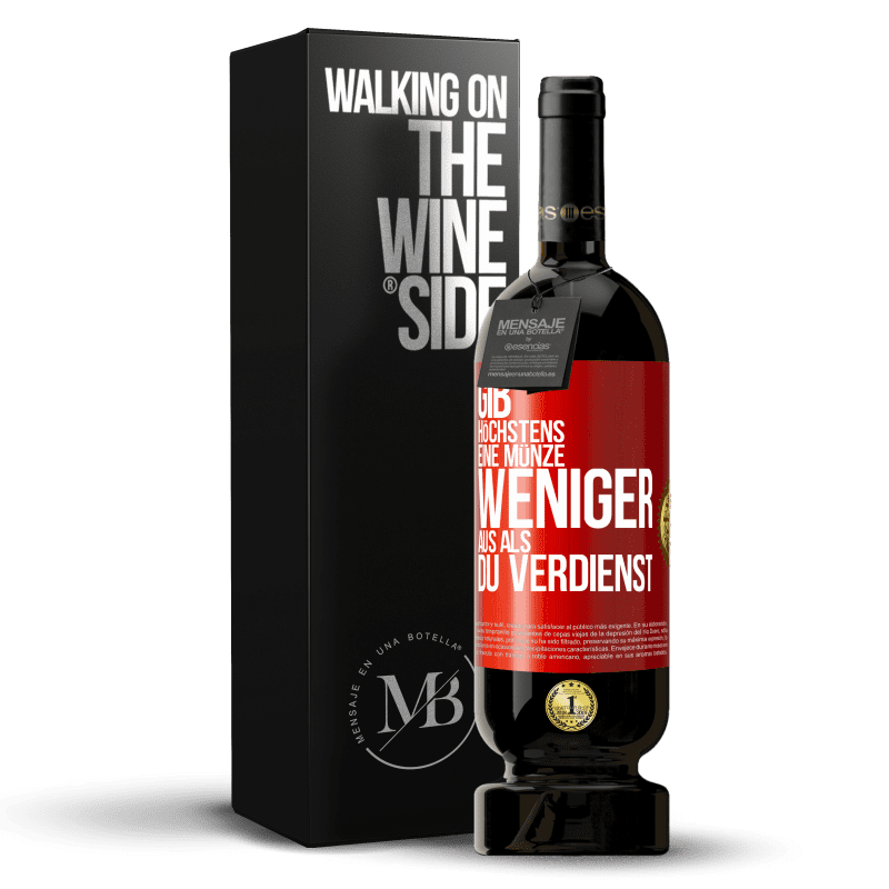 49,95 € Kostenloser Versand | Rotwein Premium Ausgabe MBS® Reserve Gib höchstens eine Münze weniger aus als du verdienst Rote Markierung. Anpassbares Etikett Reserve 12 Monate Ernte 2016 Tempranillo