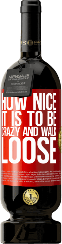 «How nice it is to be crazy and walk loose» Premium Edition MBS® Reserve