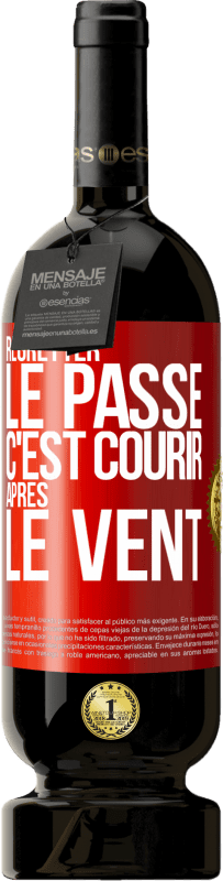 49,95 € | Vin rouge Édition Premium MBS® Réserve Regretter le passé c'est courir après le vent Étiquette Rouge. Étiquette personnalisable Réserve 12 Mois Récolte 2015 Tempranillo