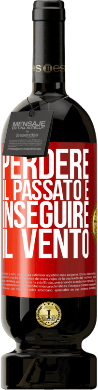49,95 € | Vino rosso Edizione Premium MBS® Riserva Perdere il passato è inseguire il vento Etichetta Rossa. Etichetta personalizzabile Riserva 12 Mesi Raccogliere 2014 Tempranillo
