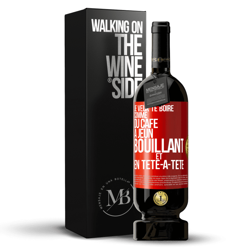 49,95 € Envoi gratuit | Vin rouge Édition Premium MBS® Réserve Je veux te boire comme du café. À jeun, bouillant et en tête-à-tête Étiquette Rouge. Étiquette personnalisable Réserve 12 Mois Récolte 2015 Tempranillo