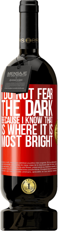 49,95 € Free Shipping | Red Wine Premium Edition MBS® Reserve I do not fear the dark, because I know that is where it is most bright Red Label. Customizable label Reserve 12 Months Harvest 2016 Tempranillo