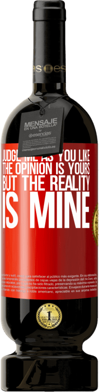 29,95 € Free Shipping | Red Wine Premium Edition MBS® Reserva Judge me as you like. The opinion is yours, but the reality is mine Red Label. Customizable label Reserva 12 Months Harvest 2014 Tempranillo