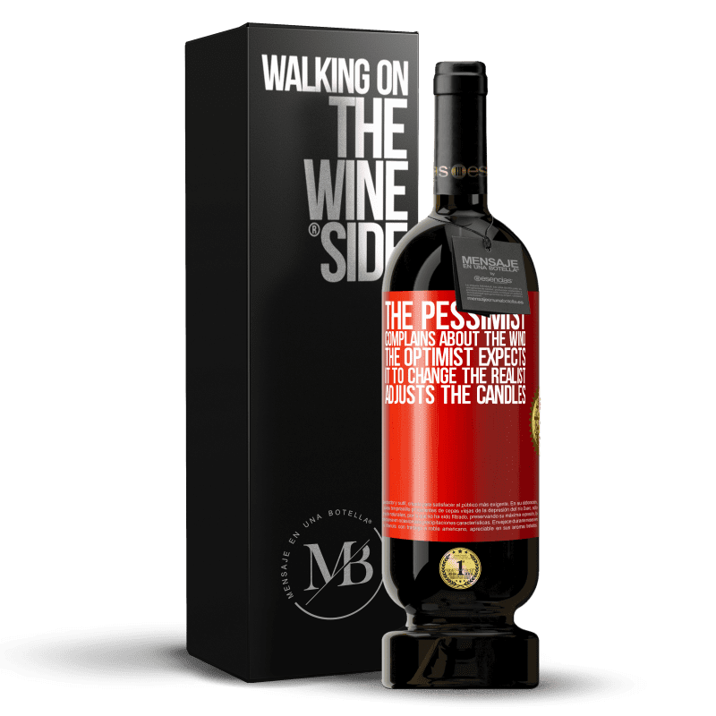 49,95 € Free Shipping | Red Wine Premium Edition MBS® Reserve The pessimist complains about the wind The optimist expects it to change The realist adjusts the candles Red Label. Customizable label Reserve 12 Months Harvest 2014 Tempranillo