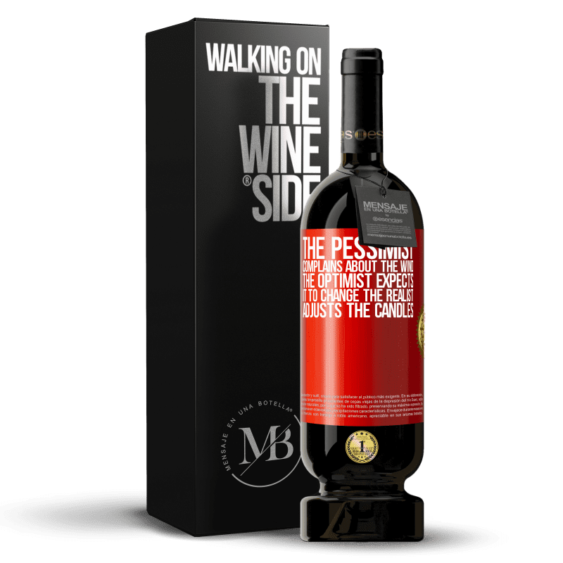 49,95 € Free Shipping | Red Wine Premium Edition MBS® Reserve The pessimist complains about the wind The optimist expects it to change The realist adjusts the candles Red Label. Customizable label Reserve 12 Months Harvest 2015 Tempranillo